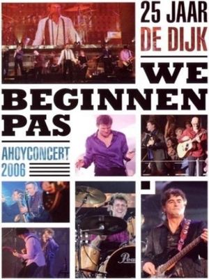De Dijk: We Beginnen Pas (Ahoyconcert 2006)'s poster
