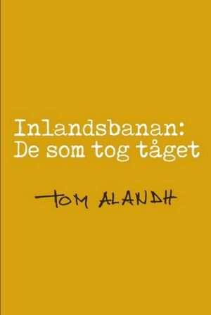 Inlandsbanan: De som tog tåget's poster