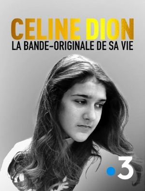 Céline Dion, la bande originale de sa vie's poster
