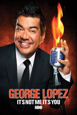 George Lopez: It's Not Me, It's You's poster