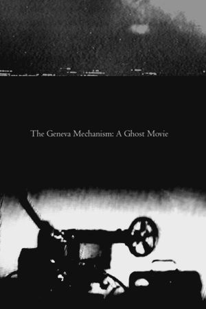 The Geneva Mechanism: A Ghost Movie's poster