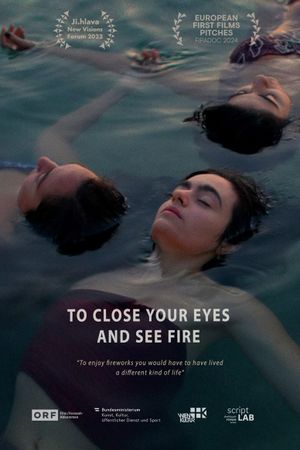 To Close Your Eyes And See Fire's poster