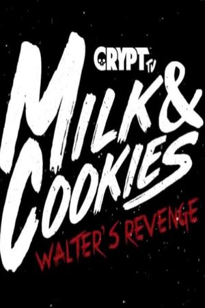 Milk and Cookies: Walters Revenge's poster