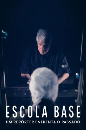 Escola Base - Um Repórter Enfrenta o Passado's poster