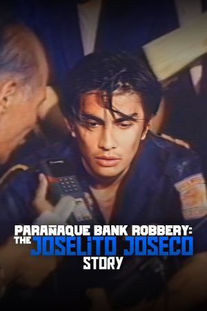 Paranaque Bank Robbery: The Joselito Joseco Story's poster