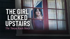 The Girl Locked Upstairs: The Tanya Kach Story's poster