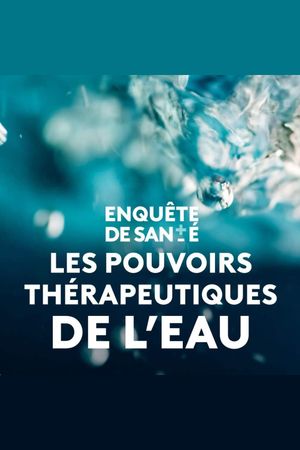 Les Pouvoirs thérapeutiques de l'eau's poster