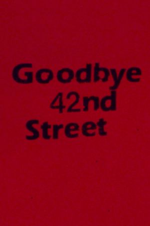 Goodbye 42nd Street's poster