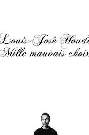 Louis-José Houde : Mille mauvais choix's poster