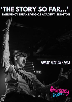 ‘The Story So Far…’ Emergency Break Live @ O2 Academy Islington's poster