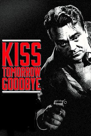 Kiss Tomorrow Goodbye's poster