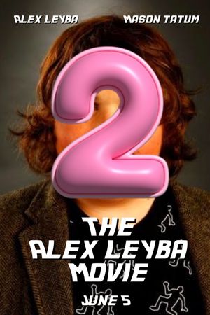 The Alex Leyba Movie 2's poster