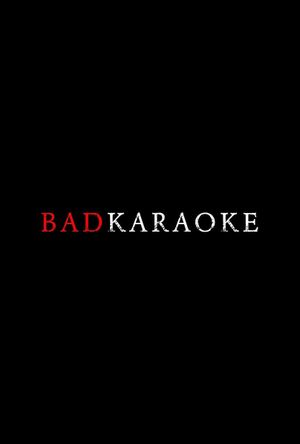 Bad Karaoke's poster