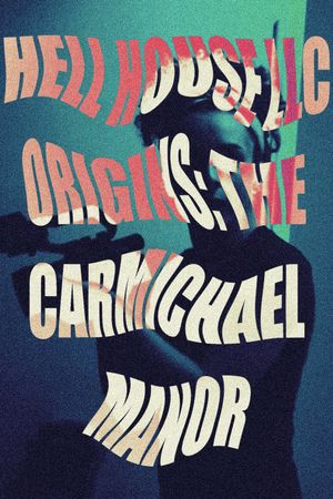 Hell House LLC Origins: The Carmichael Manor's poster