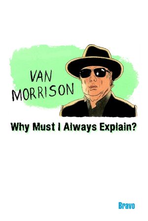 Van Morrison: Why Must I Always Explain's poster