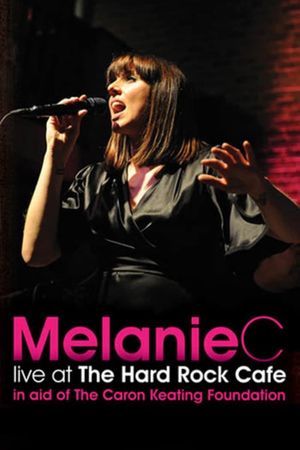 Melanie C: Live at the Hard Rock Cafe's poster