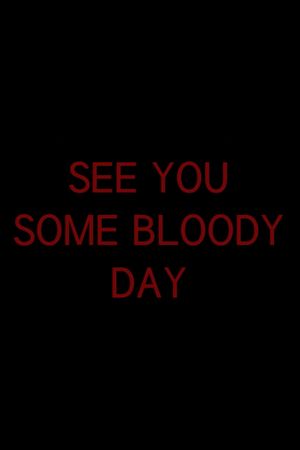 See You Some Bloody Day's poster