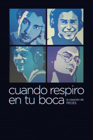 Cuando respiro en tu boca. La creación de Peces's poster