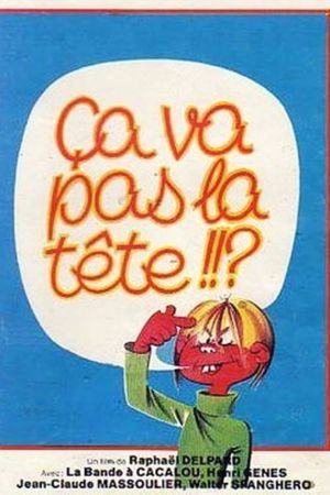 Ça va pas la tête's poster