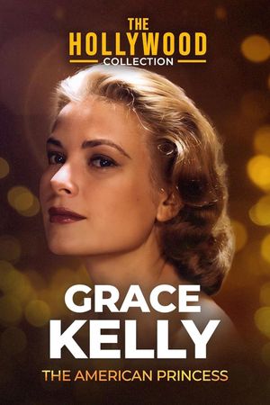 Grace Kelly: The American Princess's poster