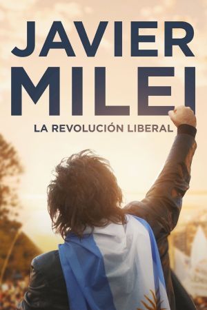 Javier Milei: La revolución liberal's poster