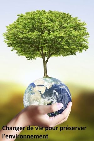 Changer de vie pour préserver l'environnement's poster