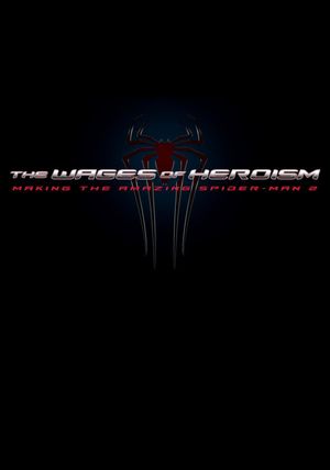 The Wages of Heroism: Making the Amazing Spider-Man 2's poster