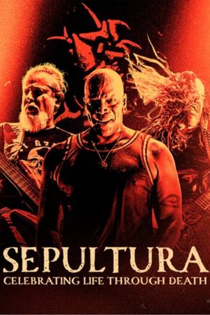 Sepultura : Celebrating Life Through Death's poster