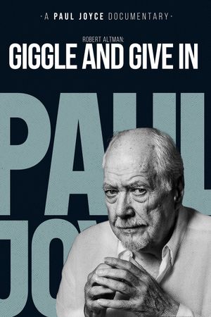 Robert Altman: Giggle And Give In's poster