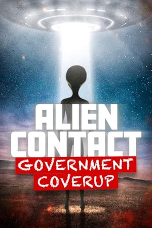 Alien Contact: Government Coverup's poster
