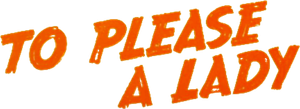 To Please a Lady's poster
