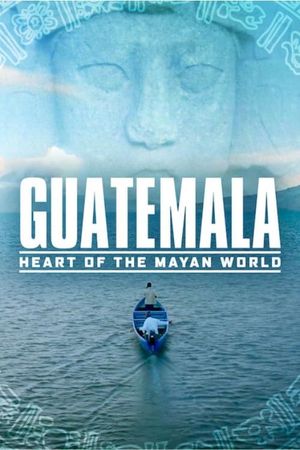 Guatemala: Heart of the Mayan World's poster