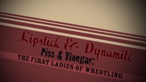 Lipstick & Dynamite, Piss & Vinegar: The First Ladies of Wrestling's poster