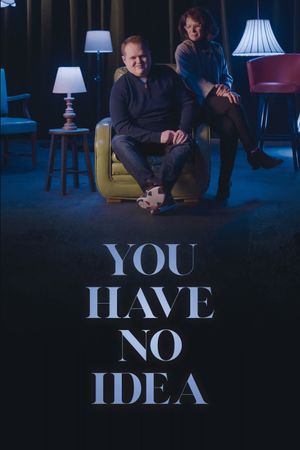 You Have No Idea's poster