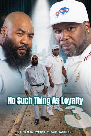 No such thing as loyalty 3's poster