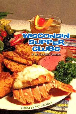 Wisconsin Supper Clubs: An Old Fashioned Experience's poster