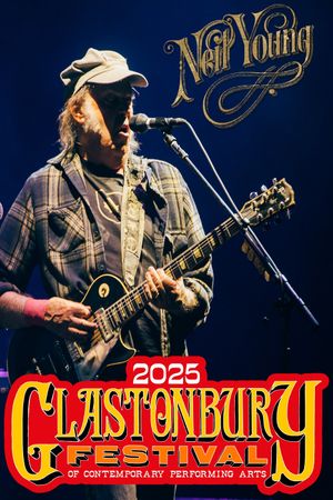Neil Young - Live at Glastonbury Festival's poster