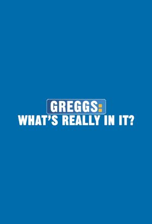 Greggs: What's Really in It?'s poster