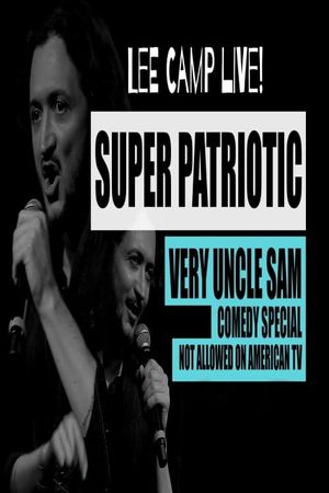 Lee Camp Super Patriotic Very Uncle Sam Comedy Special Not Allowed On TV's poster