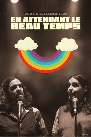 Les Denis Drolets: En Attendant le Beau Temps's poster