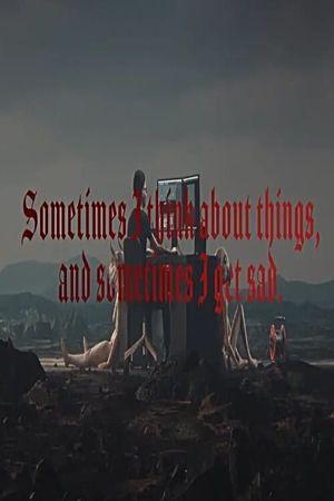 Sometimes I think about things, and sometimes I get sad.'s poster