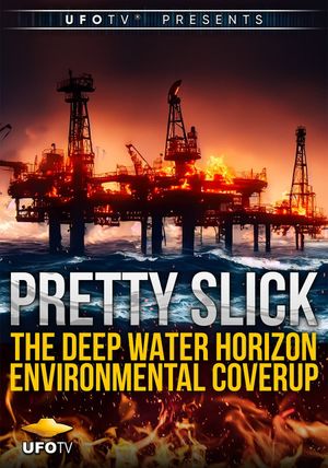 Pretty Slick - The Deep Water Horizon Environmental Coverup - Extended Directors Cut's poster