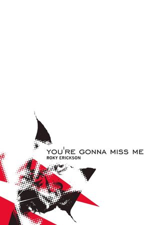 You're Gonna Miss Me's poster