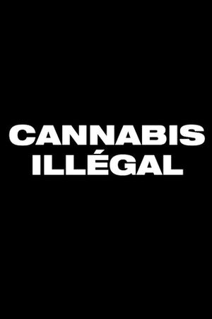 Cannabis illégal's poster