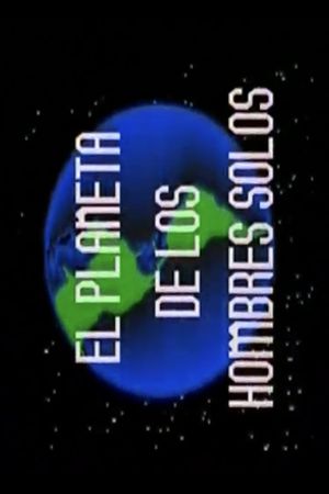 El Planeta de Los Hombres Solos's poster