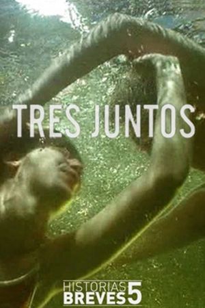 Tres Juntos's poster