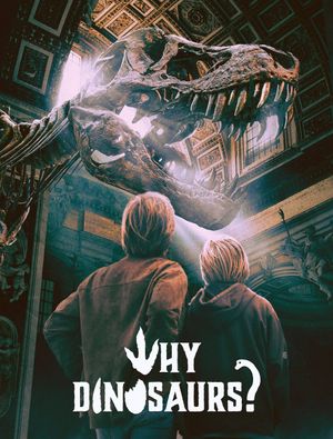 Why Dinosaurs?'s poster image