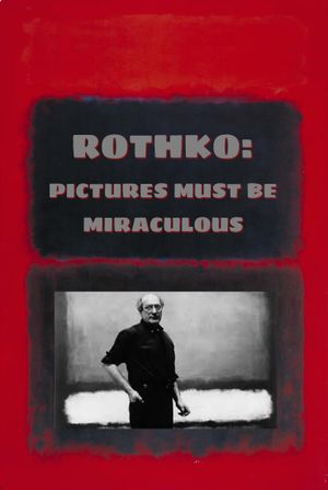 Rothko: Pictures Must Be Miraculous's poster image
