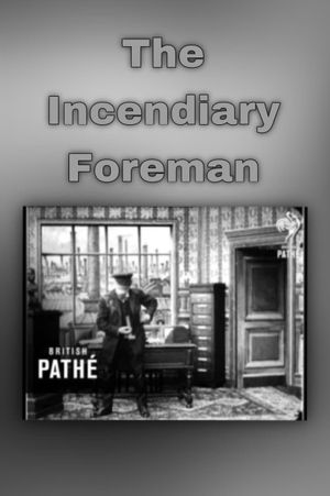 Incendiary Foreman's poster