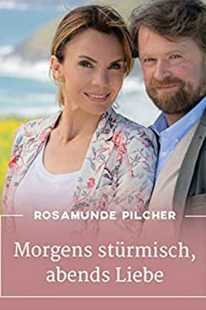 Rosamunde Pilcher: Morgens stürmisch, abends Liebe's poster image